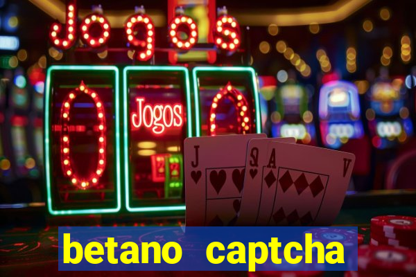 betano captcha security check